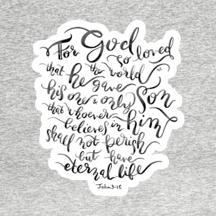 For God So Loved the World - John 3:16 / B&W T-Shirt